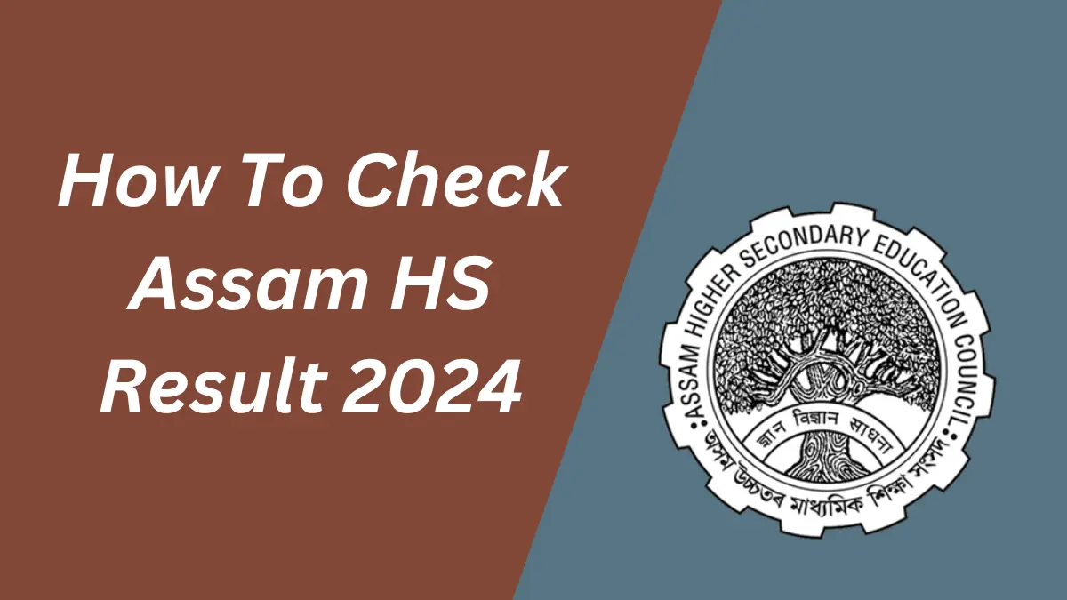 AHSEC Result 2024 - How To Check Assam HS Result 2024