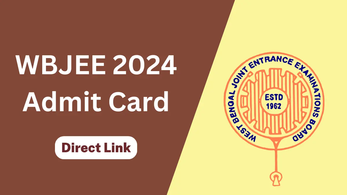 WBJEE Admit Card 2024 Out, Direct Link to Download @wbjeeb.nic.in