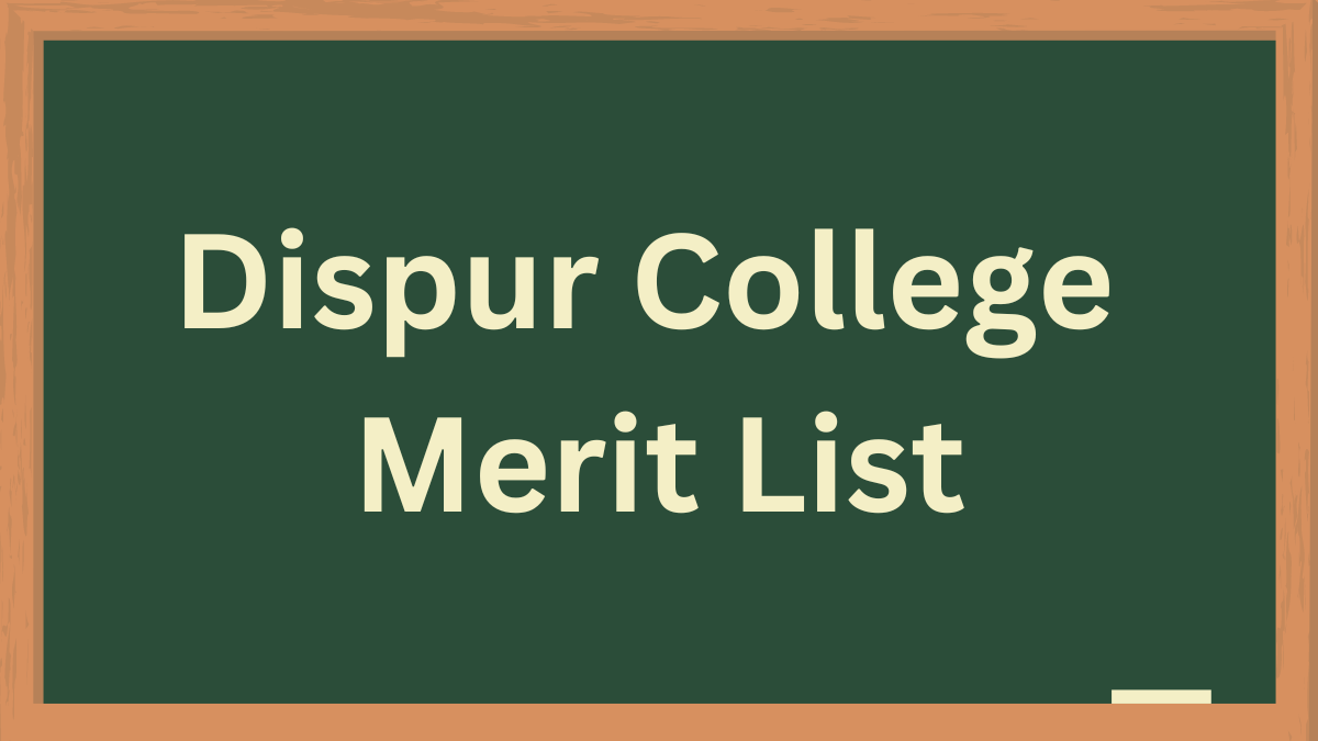 Dispur College Merit List 2024
